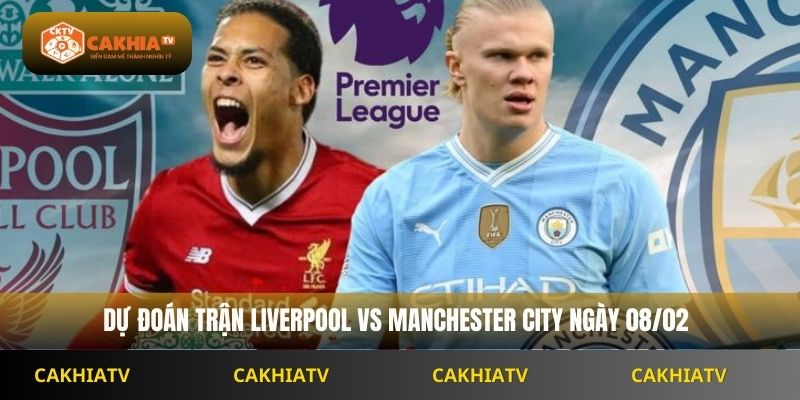 Nhận Định Premier League Liverpool Vs Manchester City 23h30 Ngày 8/02