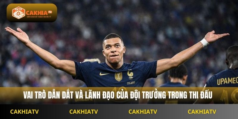 Vai trò dẫn dắt và lãnh đạo của đội trưởng trong thi đấu